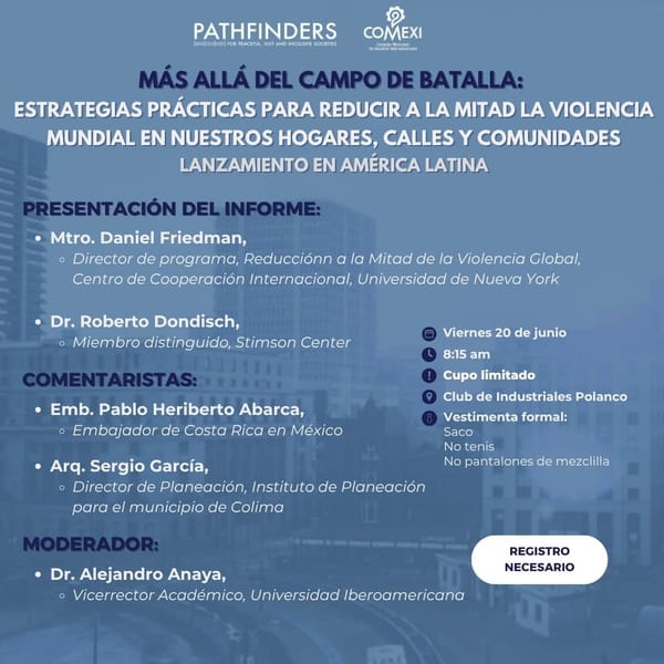 MÁS ALLÁ DEL CAMPO DE BATALLA: ESTRATEGIAS PRÁCTICAS PARA REDUCIR A LA MITAD LA VIOLENCIA MUNDIAL EN NUESTROS HOGARES, CALLES Y COMUNIDADES. LANZAMIENTO EN AMÉRICA LATINA.