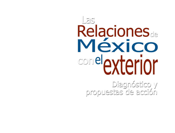 LAS RELACIONES DE MÉXICO CON EL EXTERIOR. Diagnósticoо у propuestas de acción