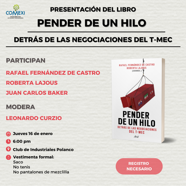 Presentación del libro: Pender de un hilo. Detrás de las negociaciones del T-MEC